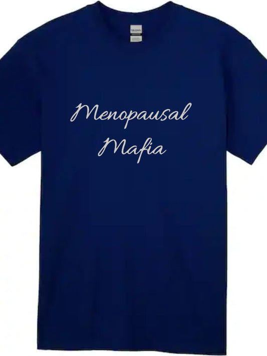Menopausal Mafia T Shirts